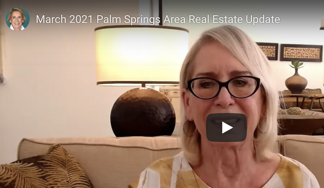 March 2021 Palm Springs Area Real Estate Update